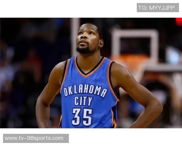 杜兰特回忆雷霆时期的多重角色扮演与球星风格的融合之路