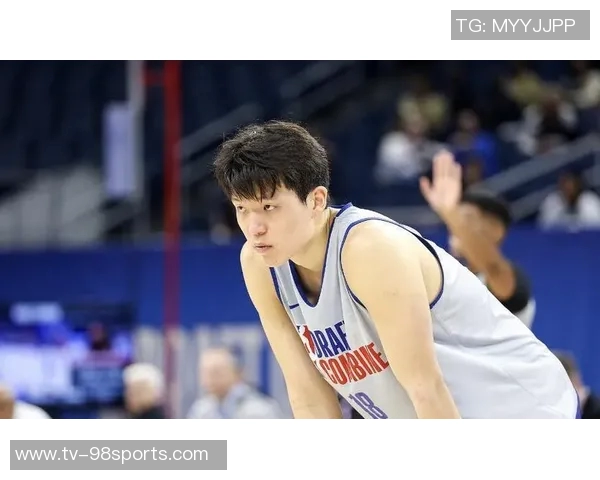 杨瀚森明日有望获得10分钟以上出场时间面临重要考验挑战